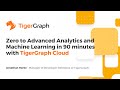 Workshop | Zero to Advanced Analytics and Machine Learning ​in 90 minutes with TigerGraph Cloud