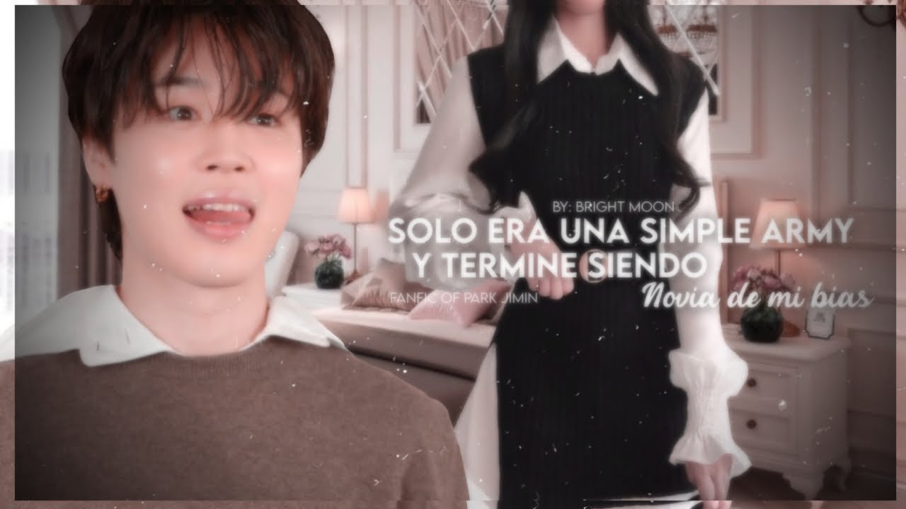 Imagina con jimin ✨“Solo era una simple army y termine siendo novia de mi bias”✨//BRIGHT MOON//