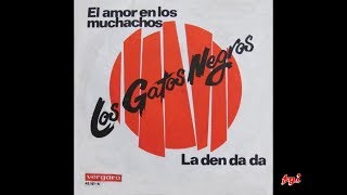 Los Gatos Negros - Singles 3.- El amor en los muchachos / La Den Da Da (1967)