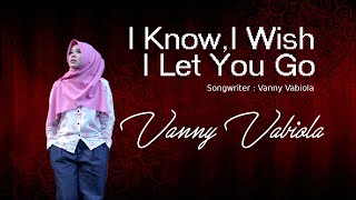 Video thumbnail of "VANNY VABIOLA - I KNOW, I WISH, I LET YOU GO (OFFICIAL MUSIC VIDEO)"