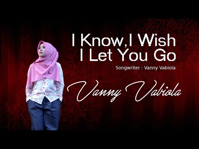 VANNY VABIOLA - I KNOW, I WISH, I LET YOU GO (OFFICIAL MUSIC VIDEO) class=