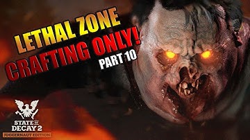 State Of Decay 2 Crafting Only Lethal Zone Challenge Part 10
