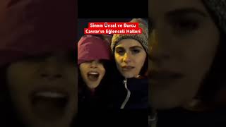 Sinem Ünsal ve Burcu Cavrar’ın Eğlenceli Halleri