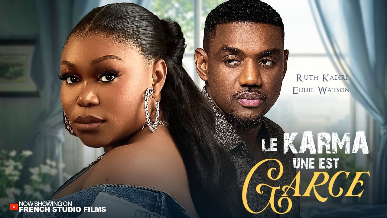 LE KARMA EST UNE GARCE - Ruth Kadiri Et Eddie Watson - Derniers films nigérians de