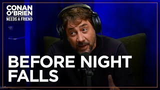 Javier Bardem Didn’t Think Anyone Would Watch “Before Night Falls” | Conan O'Brien Needs A Friend