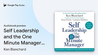 Self Leadership and the One Minute Manager… by Ken Blanchard · Audiobook preview