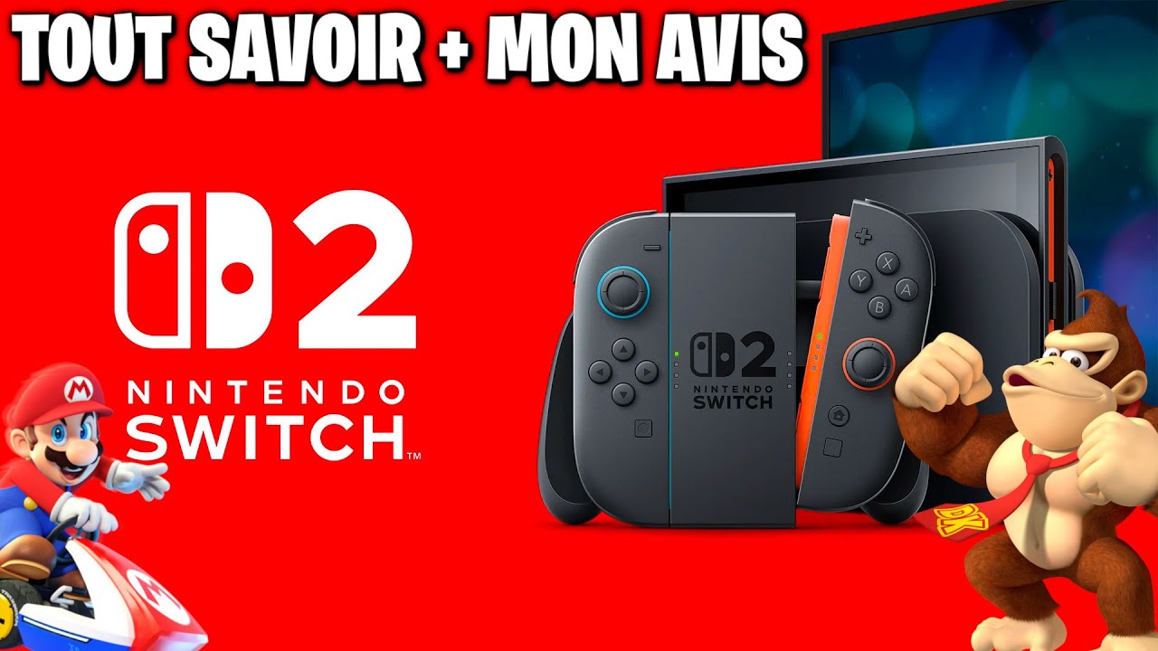 TOUT SAVOIR sur la NINTENDO SWITCH 2 + MON AVIS !