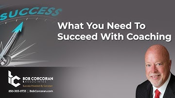 What You Need To Succeed With Coaching | Bob Corcoran & Associates Consulting
