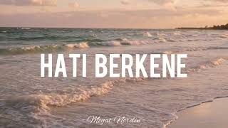 Megat Nordin - Hati Berkene (Lirik)