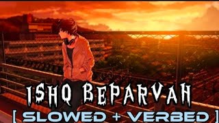 12 Saal- Ishq Beparwah (Slowed   Reverbed) | Bilal Saeed | Reverbing Vibess ||