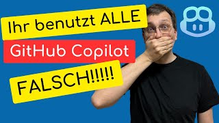 Ihr benutzt alle GitHub Copilot FALSCH 🤬