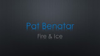 Pat Benatar Fire And Ice Lyrics