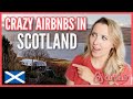 CRAZY PLACES TO STAY IN SCOTLAND