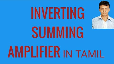 INVERTING SUMMING AMPLIFIER IN TAMIL CLEAR UNDERSTANDING