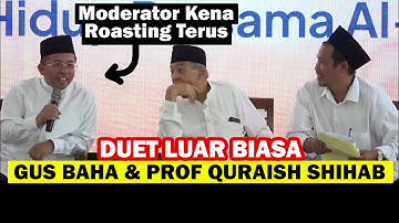 DUET ISTIMEWA GUS BAHA DAN PROF QURAISH SHIHAB