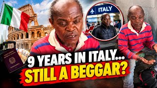 EII! 9 YEARS OF BEGGING IN ITALY — NIGERIAN MAN REVEALS HOW HE BUILT A HOUSE BACK HOME