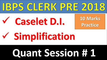 IBPS CLERK PRE 2018 Quant Session#1 : Simplification, Caselet DI