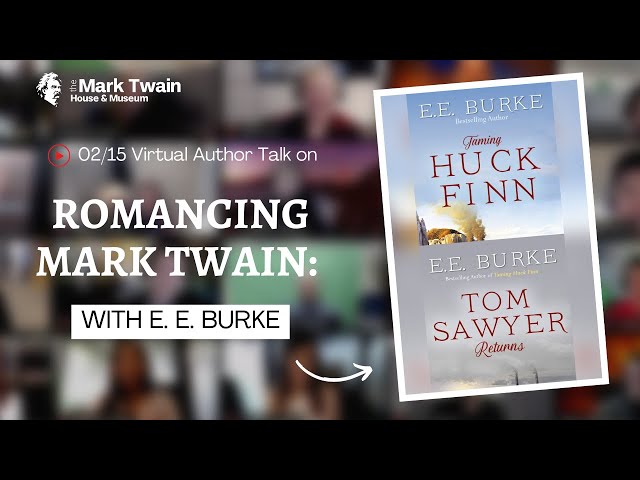 ROMANCING MARK TWAIN: Tom Sawyer Returns and Taming Huck Finn with E. E. Burke