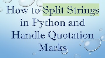How to Split Strings in Python and Handle Quotation Marks