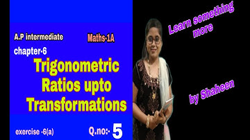 1st Roman/Q.no:5/exercise-6(a)/chapter -6/inter-1A/trigonometric ratios up to transformations