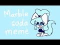 Marble soda animation meme // lazy