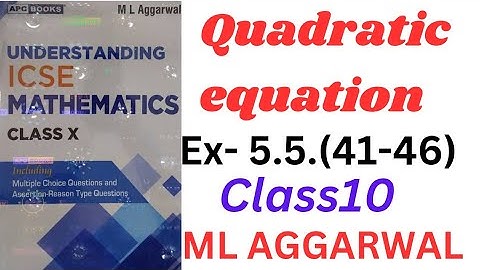 ICSE Class 10 Quadratic Equations | ML Aggarwal | Understanding Mathematics Made Easy!" Ex- 5.5.