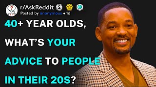 40+ year olds, what’s your advice to people in their 20s? (r/AskReddit)