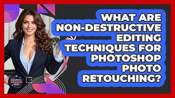 What Are Non-destructive Editing Techniques For Photoshop Photo Retouching? - Graphic Design Nerd