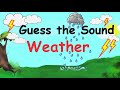 Guess the sound weather