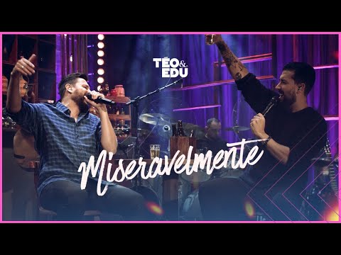 Téo e Edu - Miseravelmente