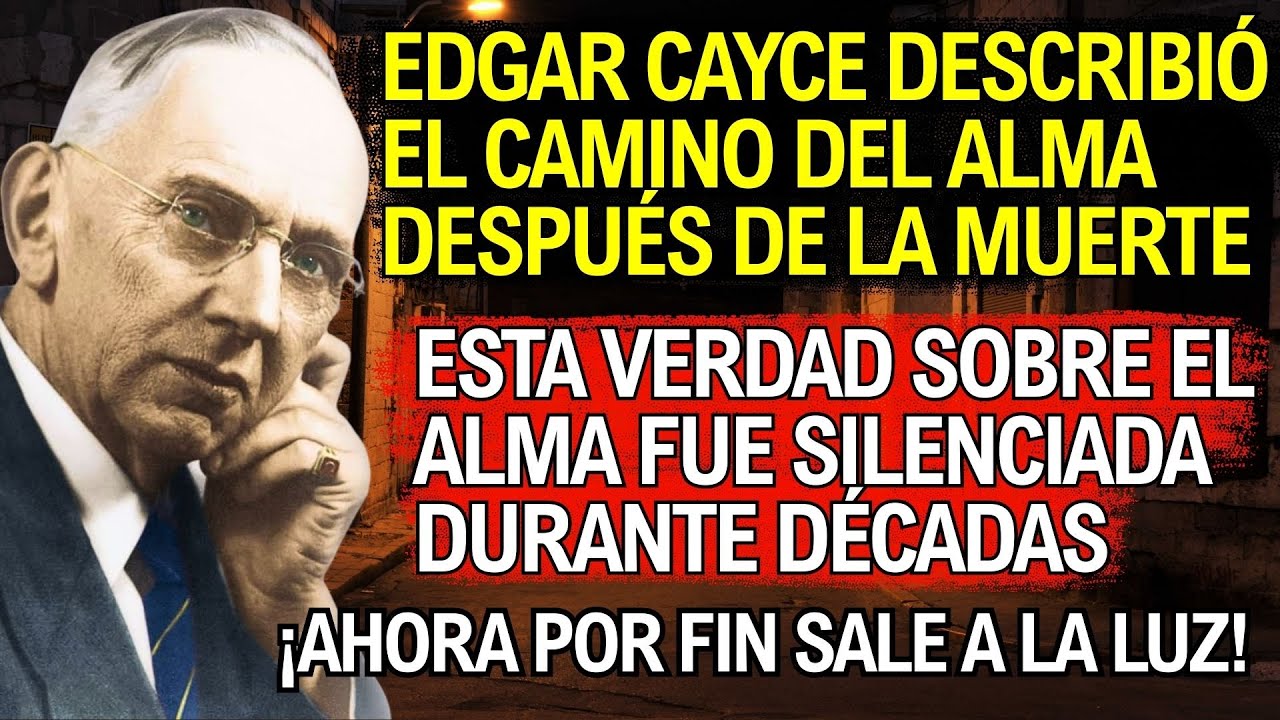 ¿Qué sucede con el alma después de morir Edgar Cayce lo explicó con detalles asombrosos