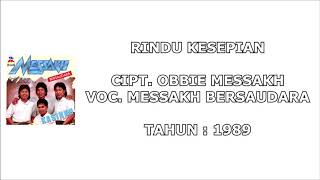 MESSAKH BERSAUDARA - RINDU KESEPIAN (Cipt. Obbie Messakh) (1989)