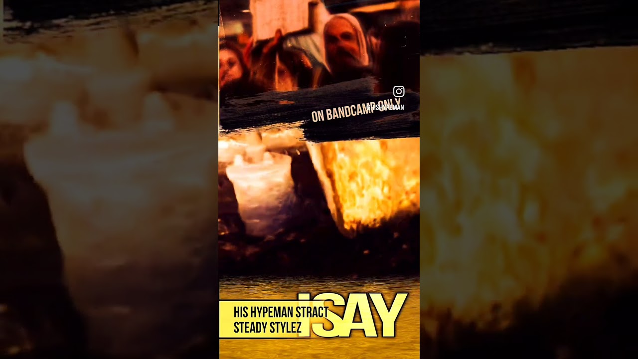 His Hypeman Stract "ISAY" produced by Steady Stylez