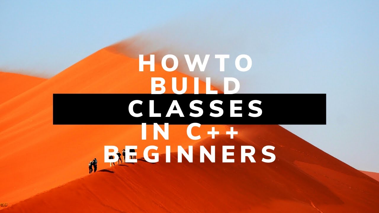 How to build Classes in C++ for beginners - YouTube