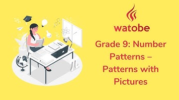 Grade 9 - Number Patterns (patterns with pictures)