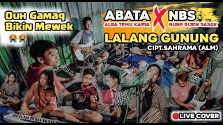 TERBARU !! SASAK LALANG GUNUNG VERSI PALING BAPER BIKIN MENANGIS| LIVE COVER ABATA FEAT NBS