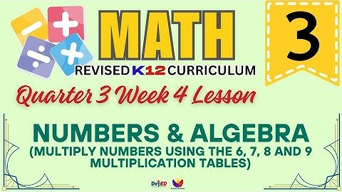 MATH 3 | MULTIPLYING NUMBER USING THE 6, 7, 8, 9 | WEEK 4 LESSON | QUARTER 3 | REVISED CURRICULUM 