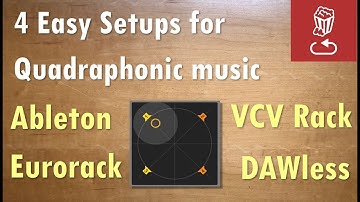 4 Easy Setups for Quadraphonic Music-making: DAW, Eurorack, VCV and DAWless