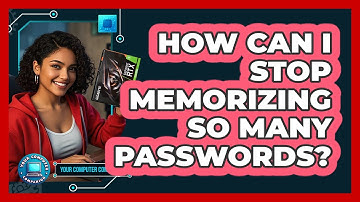 How Can I Stop Memorizing So Many Passwords?