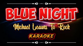 BLUE NIGHT  MICHAEL LEARNS TO ROCK KARAOKE
