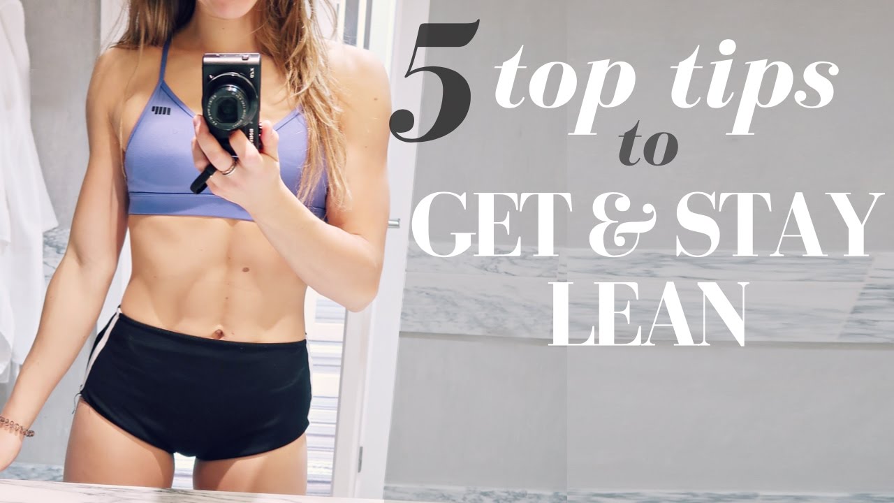 PHYSIQUE  UPDATE || 5 TOP TIPS TO STAY LEAN YEAR ROUND