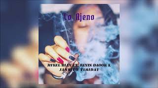 Lo Ajeno - Mykel Bley Ft. Kevin Daook Jansito Timiday