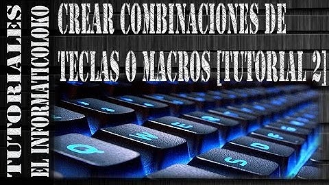 Crear macros o combinaciones de teclas [Tutorial 2][Windows]