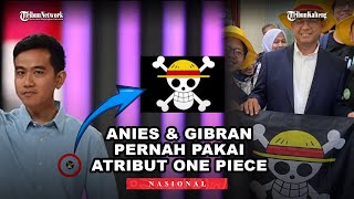 Momen Anies Baswedan dan Gibran Pakai Atribut One Piece Saat Pilpres 2024, Kini Jadi Sorotan