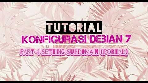 TUTORIAL KONFIGURASI di DEBIAN 7-Setting SubDomain (PORTAL)