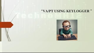 “VA/PT using Key-logger”| presentation | cdac project #vapt #keylogger #penetration_testing cdac