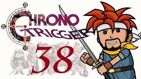 Two Best Friends Play Chrono Trigger (Part 38)