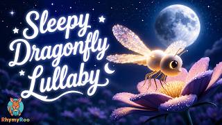 Sleepy Dragonfly Lullaby | Gentle Night Song for Baby Sleep | RhymyRoo