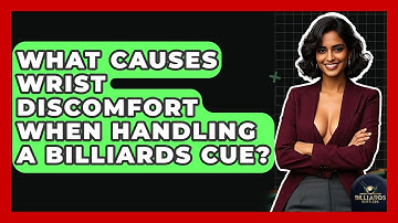 What Causes Wrist Discomfort When Handling A Billiards Cue? - Billiards Hustlers