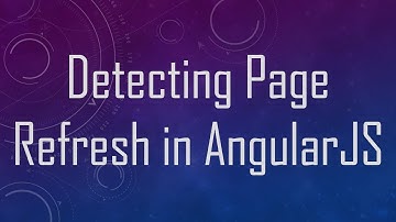 Detecting Page Refresh in AngularJS